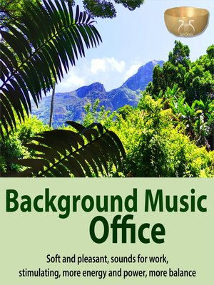 cover image of Background Music Office--Soft and Pleasant, Sounds for Work, Stimulating, More Energy and Power, More Balance